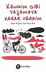 Kendim Gibi Yaşamaya Karar Verdim Soo Hyun Kim Kuraldışı Yayınları