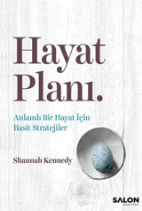 Hayat Planı - Anlamlı Bir Hayat İçin Basit Stratejiler Shannah Kennedy Salon Yayınları