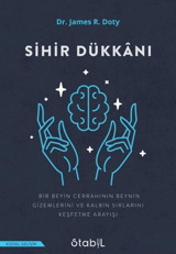 Sihir Dükkanı - Bir Beyin Cerrahinin Beynin Gizemlerini ve Kalbin Sırlarını Keşfetme Arayışı James R. Doty Stabil Kitap