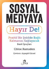 Sosyal Medyaya Hayır De! Pozitif Bir Şekilde Bağlı Kalmanızı Sağlayacak Basit İpuçları Chloe Ramsden Pika