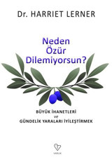 Neden Özür Dilemiyorsun - Büyük İhanetleri ve Gündelik Yaraları İyileştirmek Harriet Lerner Varlık Yayınları