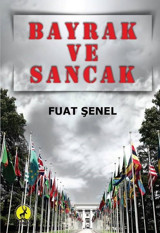 Bayrak ve Sancak Fuat Şenel Ceren Yayınevi