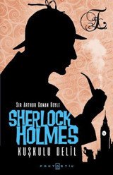 Sherlock Holmes - Kuşkulu Delil Sir Arthur Conan Doyle Fantastik Kitap