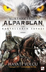 Kurtarıcı Ruh Alparslan-Kartalların Savaşı Hayati Yolcu Az Kitap