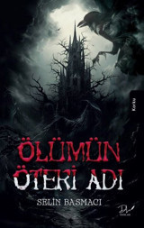 Ölümün Öteki Adı Selin Basmacı DLS Yayınları