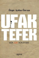 Ufak Tefek Bir Aşk Hikayesi Özge Aydın Özcan 25M2 Kitap