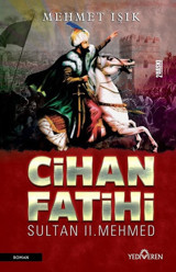 Cihan Fatihi Sultan 2.Mehmed Mehmet Işık Yediveren Yayınları