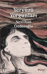 Yeryüzü Yorgunları Neslihan Önderoğlu Can Yayınları