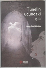 Tünelin Ucundaki Işık Hasan Basri Akgiray Scala Yayıncılık