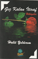 Geç Kalan İtiraf - Hikayeler Halit Yıldırım Yafes Yayınları