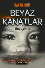 Beyaz Kanatlar-Hiroşima Hakan Kum Cenevre Fikir Sanat