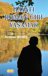 Hayatı Roman Gibi Yaşamak İbrahim Memiş Zet Yayınları