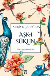 Aşk-ı Sükun Nuriye Çeleğen Timaş Yayınları