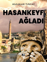 Hasankeyf Ağladı Abdulkadir Tuncay Çınaraltı Yayınları