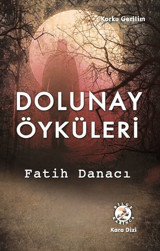 Dolunay Öyküleri Fatih Danacı Bilge Karınca Yayınları