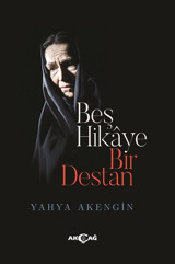 Beş Hikaye Bir Destan Yahya Akengin Akçağ Yayınları