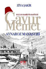 Gavur Memet-Aynaroz Manastırı Ziya Şakir Akıl Fikir Yayınları