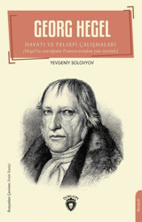 Georg Hegel - Hayatı ve Felsefi Çalışmaları Yevgeniy Solovyov Dorlion Yayınevi