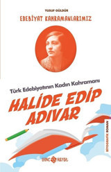 Halide Edip Adıvar: Edebiyat Kahramanlarımız-4 Yusuf Güldür Genç Hayat