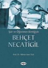 Şair ve Öğretmen KimliğiyleBehçet Necatigil Hikmet Sami Türk, Behçet Necatigil Akçağ Yayınları