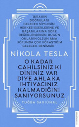 Nikola Tesla - O Kadar Cahilsiniz ki Dininiz Var Diye Ahlaka İhtiyacınız Kalmadığını Sanıyorsunuz Tuğba Sarıünal Destek Yayınları