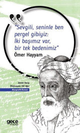 Sevgili Seninle Ben Pergel Gibiyiz: İki Başımız Var Bir Tek Bedenimiz Ömer Hayyam Gece Kitaplığı