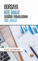 Borsaya Kote İmalat Sektörü Firmalarının Risk Analizi Dilek Demirhan Nobel Bilimsel Eserler