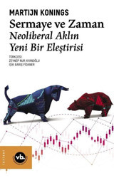 Sermaye ve Zaman - Neoliberal Aklın Yeni Bir Eleştirisi Martijn Konings VakıfBank Kültür Yayınları