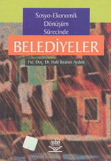 Sosyo - Ekonomik Dönüşüm Sürecinde Belediyeler Halil İbrahim Aydınlı Nobel Akademik Yayıncılık