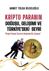 Kripto Paranın Doğuşu Gelişimi ve Türkiye'deki Seyri Ahmet Tolga Bilseloğlu İkinci Adam Yayınları