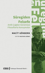 Süregiden Felsefe - Antik Çağdan Günümüze Filozoflarla Konuşmalar Macit Gökberk Çizgi Kitabevi