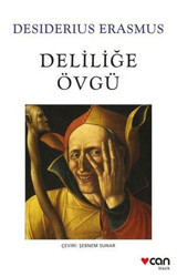 Deliliğe Övgü Desiderius Erasmus Can Yayınları