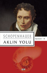 Aklın Yolu - Toplu Eserleri 18 Arthur Schopenhauer Say Yayınları