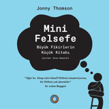 Mini Felsefe - Büyük Fikirlerin Küçük Kitabı Jonny Thomson Orenda