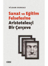 Sanat ve Eğitim Felsefesine Aristotelesçi Bir Çerçeve Vildan Burkaz Çizgi Kitabevi