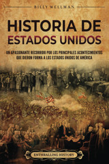 Historia De Estados Unidosun Apasionante Recorrido Por Los Principales Acontecimientos Que Dieron Forma A Los Estados Unidos De Amrica Wellman, Billy Billy Wellman