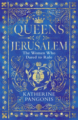 Queens Of Jerusalemthe Women Who Dared To Rule Pangonis, Katherine Weidenfeld & Nicolson