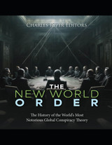 The New World Orderthe History Of The Worlds Most Notorious Global Conspiracy Theory Charles River Editors Independently Publıshed