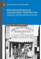 International Business In Australia Before World War Oneshaping A Multinational Economy (Palgrave Studies In Economic History) Ville, Simon Palgrave Macmillan