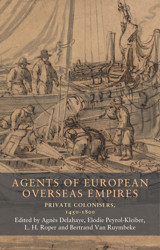 Agents Of European Overseas Empiresprivate Colonisers, 1450-1800 (Seventeenth- And Eighteenth-Century Studies, 19) Manchester University Press