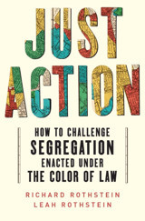 Just Actionhow To Challenge Segregation Enacted Under The Color Of Law Rothstein, Leah Lıverıght