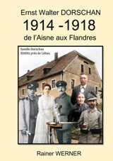 Ernst Walter Dorschan 1914 -1918 De Laisne Aux Flandrestireur Ernst Walter Dorschan Vit Et Survit La Premire Guerre Mondiale 1914-1918 En Belgique Et En France Werner, Rainer Independently Publıshed