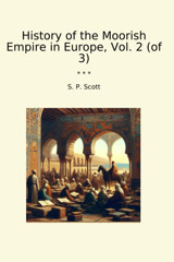 History Of The Moorish Empire In Europe, Vol. 2 (Of 3) (Classic Books) S. P. Scott Lettel Books