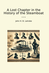 A Lost Chapter In The History Of The Steamboat (Classic Books) John H. B. Latrobe Lettel Books