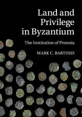 Land And Privilege In Byzantiumthe Institution Of Pronoia Bartusis, Mark C Cambridge University Press, Uk