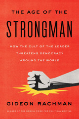 The Age Of The Strongmanhow The Cult Of The Leader Threatens Democracy Around The World Rachman, Gideon Other Press