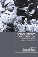 Sonic Histories Of Occupationexperiencing Sound And Empire In A Global Context Bloomsbury Academic