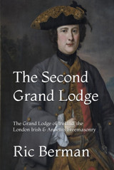 The Second Grand Lodgethe Grand Lodge Of Ireland, The London Irish & Antients Freemasonry Berman, Ric The Old Stables Press