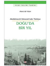 Doğuda Bir Yılabdülmecit Dönemi'Nde Türkiyeabdülmecit Dönemi'Nde Türkiye Alexis De Valon Say Yayınları