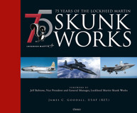 75 Years Of The Lockheed MartIn Skunk Works Goodall, James C. Osprey Publishing